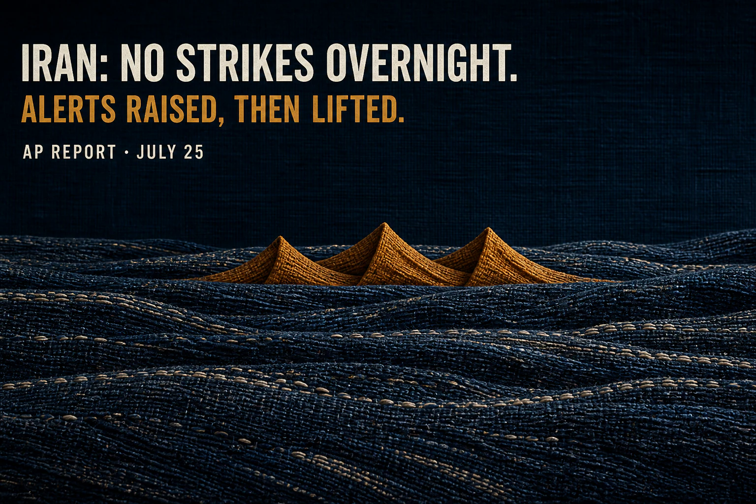 An indigo woven horizon forms three amber pleats beneath text about Iran's no-strike claim and alerts later lifted.